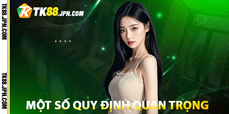 Một số quy định quan trọng cần nhớ khi nạp tiền TK88