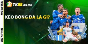 Kèo bóng đá là gì?
