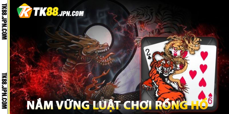 Nắm vững luật chơi Rồng Hổ để tối ưu lợi nhuận