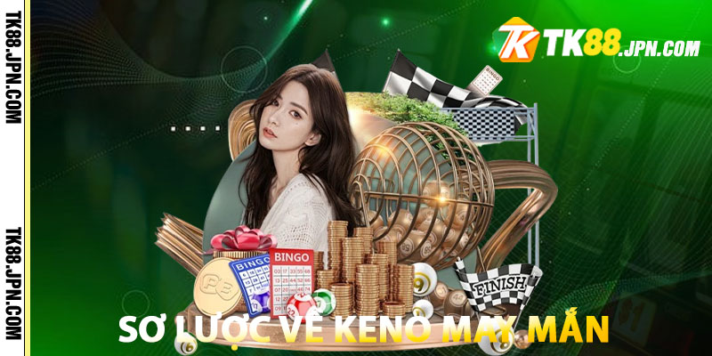 Sơ lược về hình thức Keno May Mắn online