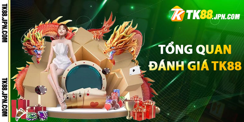 Tổng quan đánh giá TK88